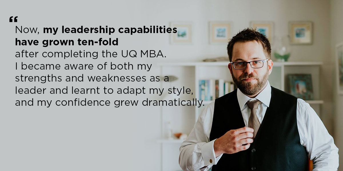 leadership capabilities have grown ten-fold after completing the UQ MBA